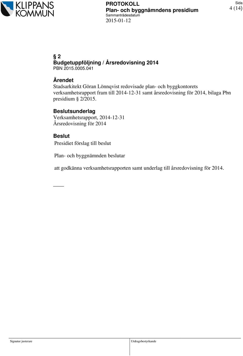 2014-12-31 samt årsredovisning för 2014, bilaga Pbn presidium 2/2015.