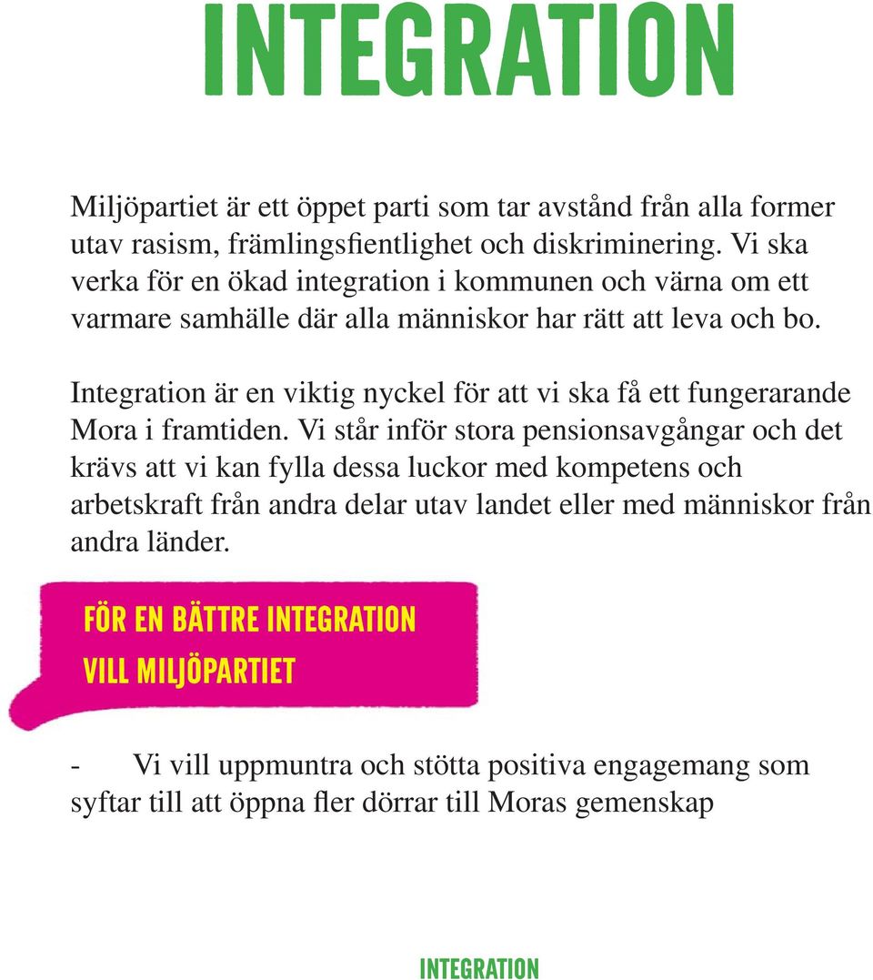 Integration är en viktig nyckel för att vi ska få ett fungerarande Mora i framtiden.