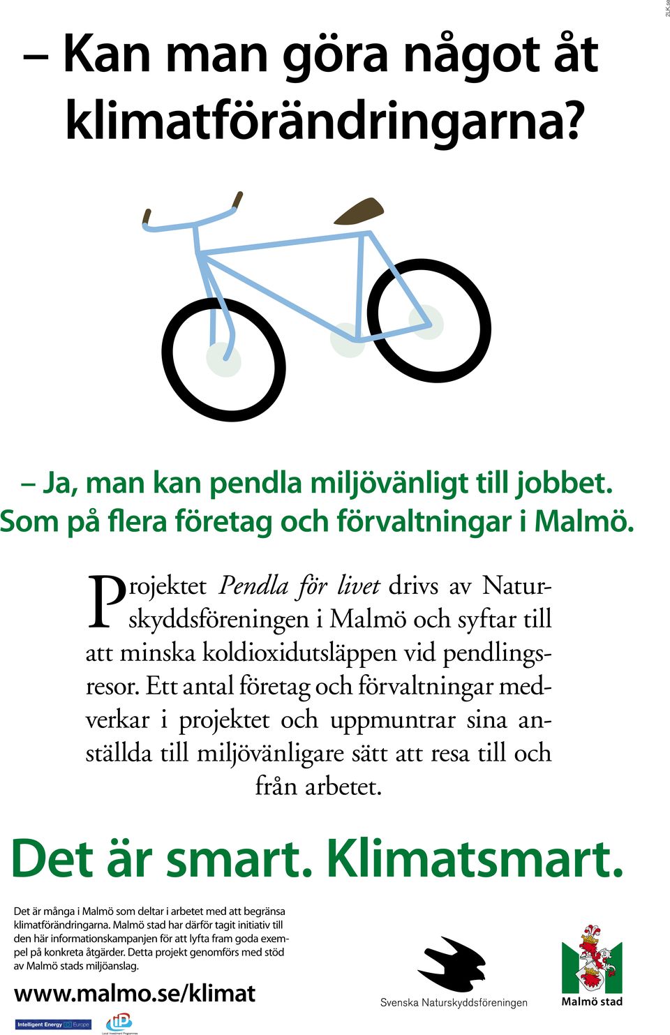 Ett antal företag och förvaltningar medverkar i projektet och uppmuntrar sina anställda till miljövänligare sätt att resa till och från arbetet.