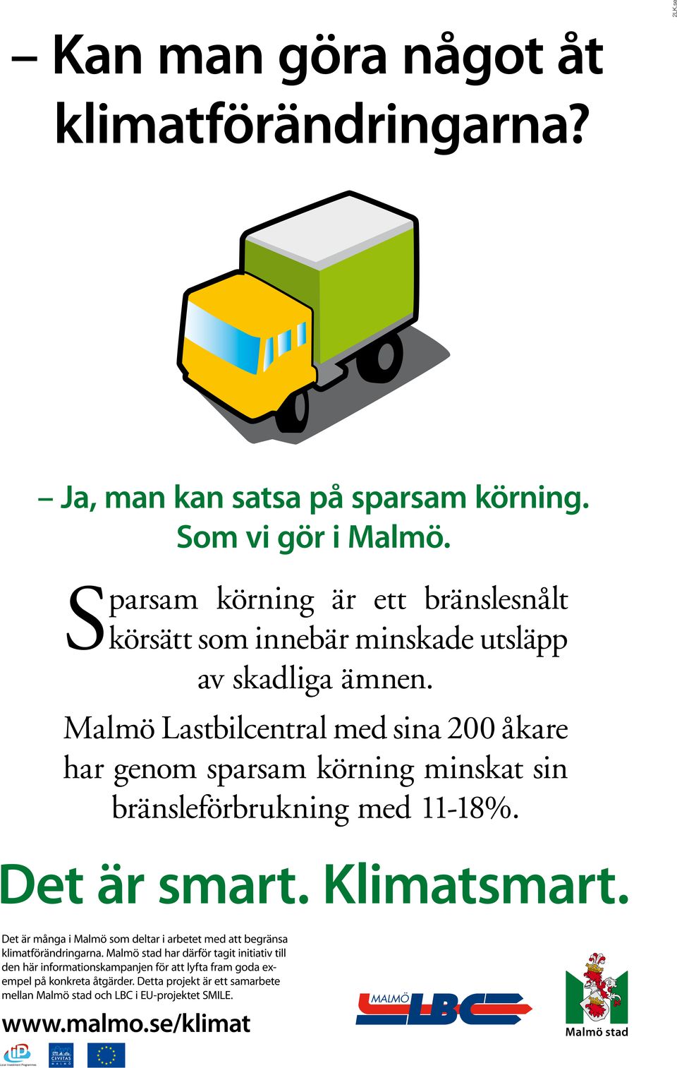 Malmö Lastbilcentral med sina 200 åkare har genom sparsam körning minskat sin bränsleförbrukning med 11-18%.