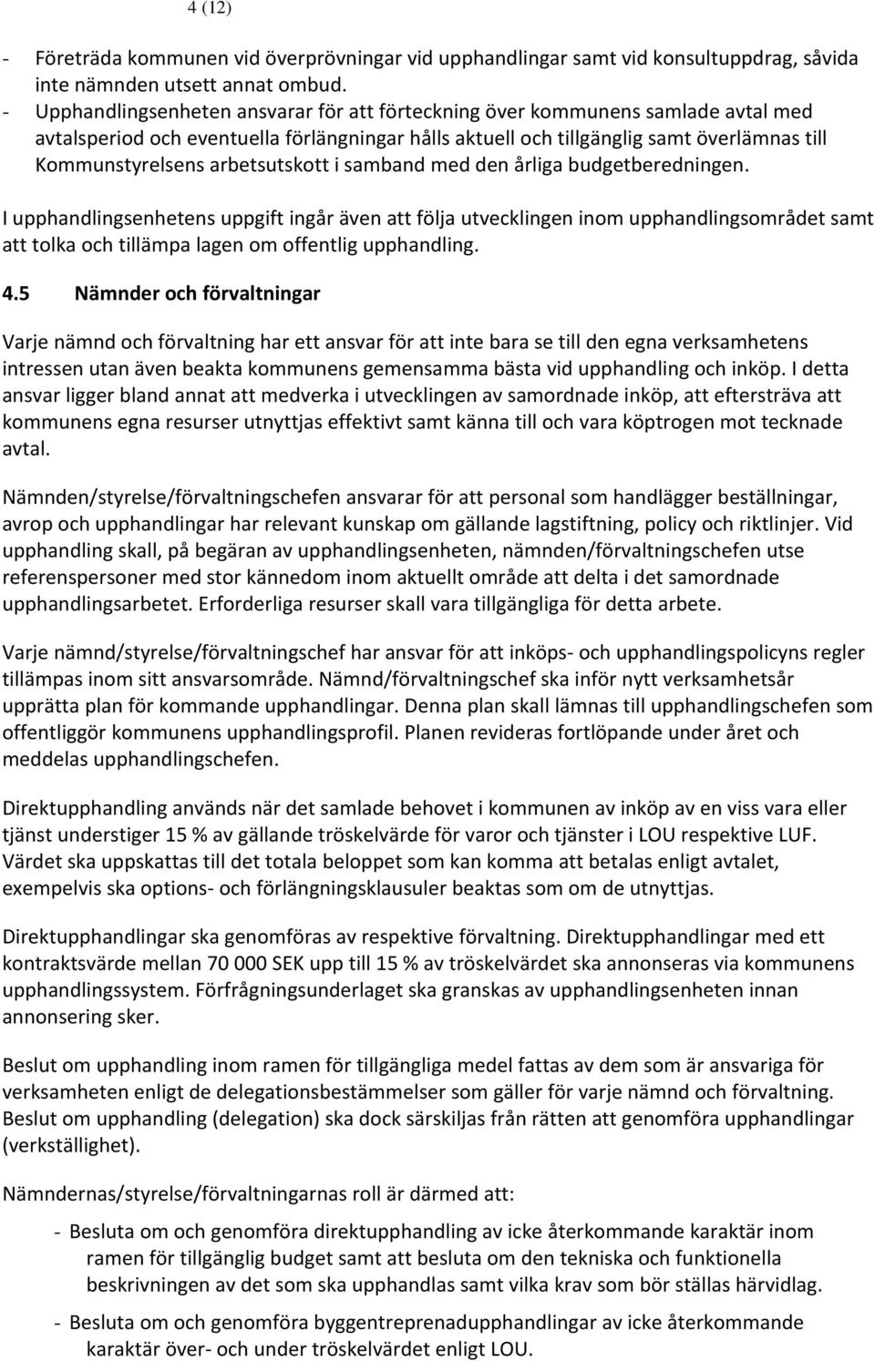 arbetsutskott i samband med den årliga budgetberedningen.