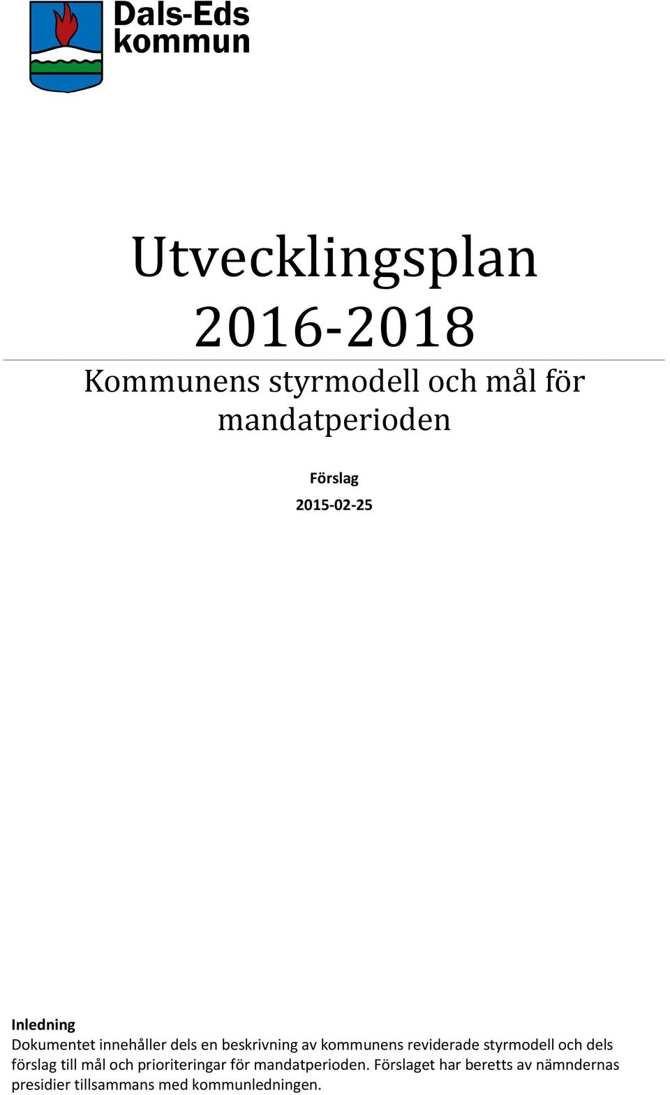 kommunens reviderade styrmodell och dels förslag till mål och prioriteringar för