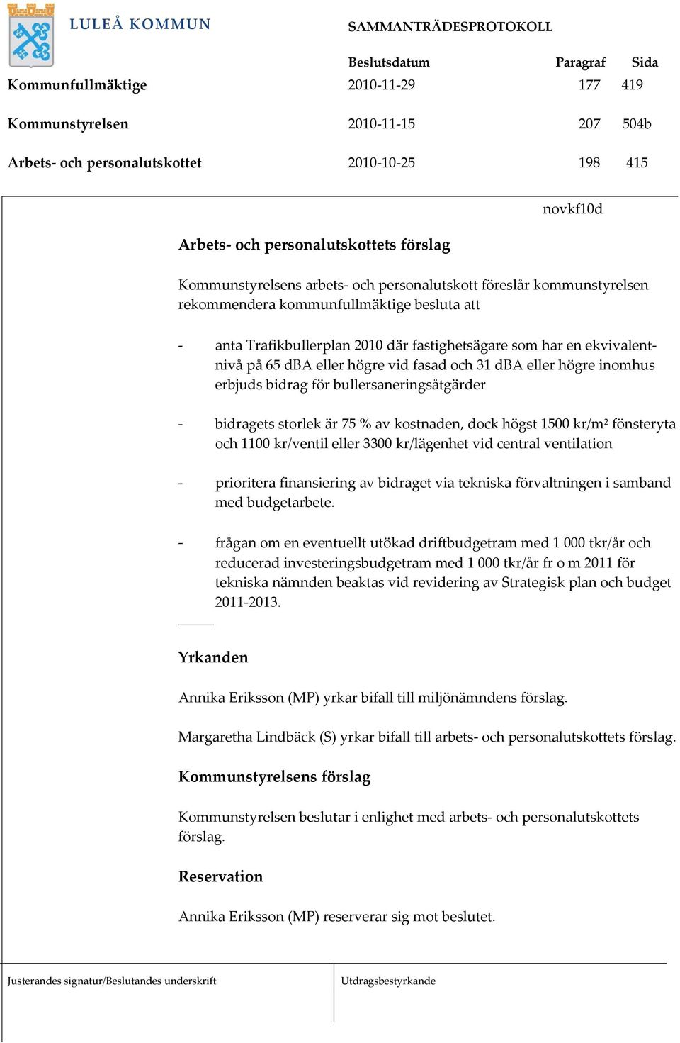 vid central ventilation prioritera finansiering av bidraget via tekniska förvaltningen i samband med budgetarbete.