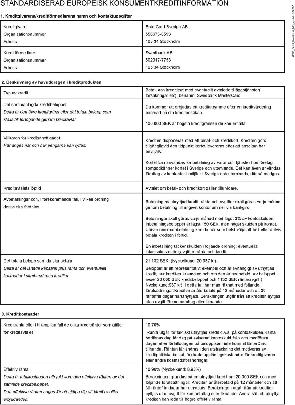 Swedbank AB 502017-7753 105 34 Stockholm 8999_Betal_Kreditkort_MC_update.150507 2.