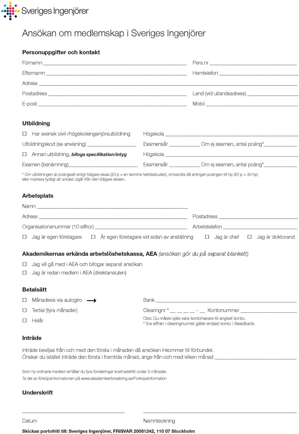 bifoga specifikation/intyg Högskola Examen (benämning) Examensår Om ej examen, antal poäng* * Om utbildningen är poängsatt enligt tidigare skala (20 p = en termins heltidsstudier), omvandla då