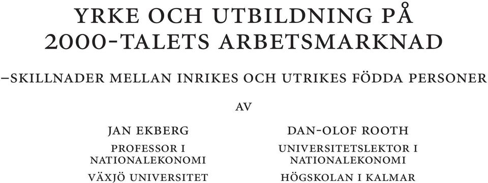 EKBERG PROFESSOR I NATIONALEKONOMI VÄXJÖ UNIVERSITET AV