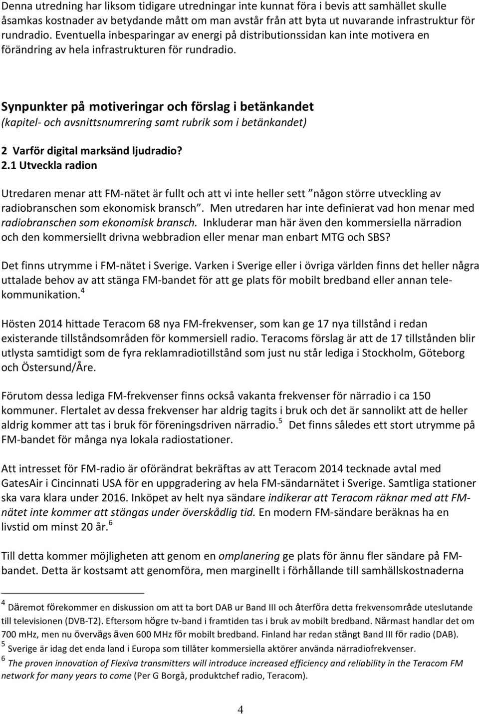 Synpunkter på motiveringar och förslag i betänkandet (kapitel- och avsnittsnumrering samt rubrik som i betänkandet) 2 