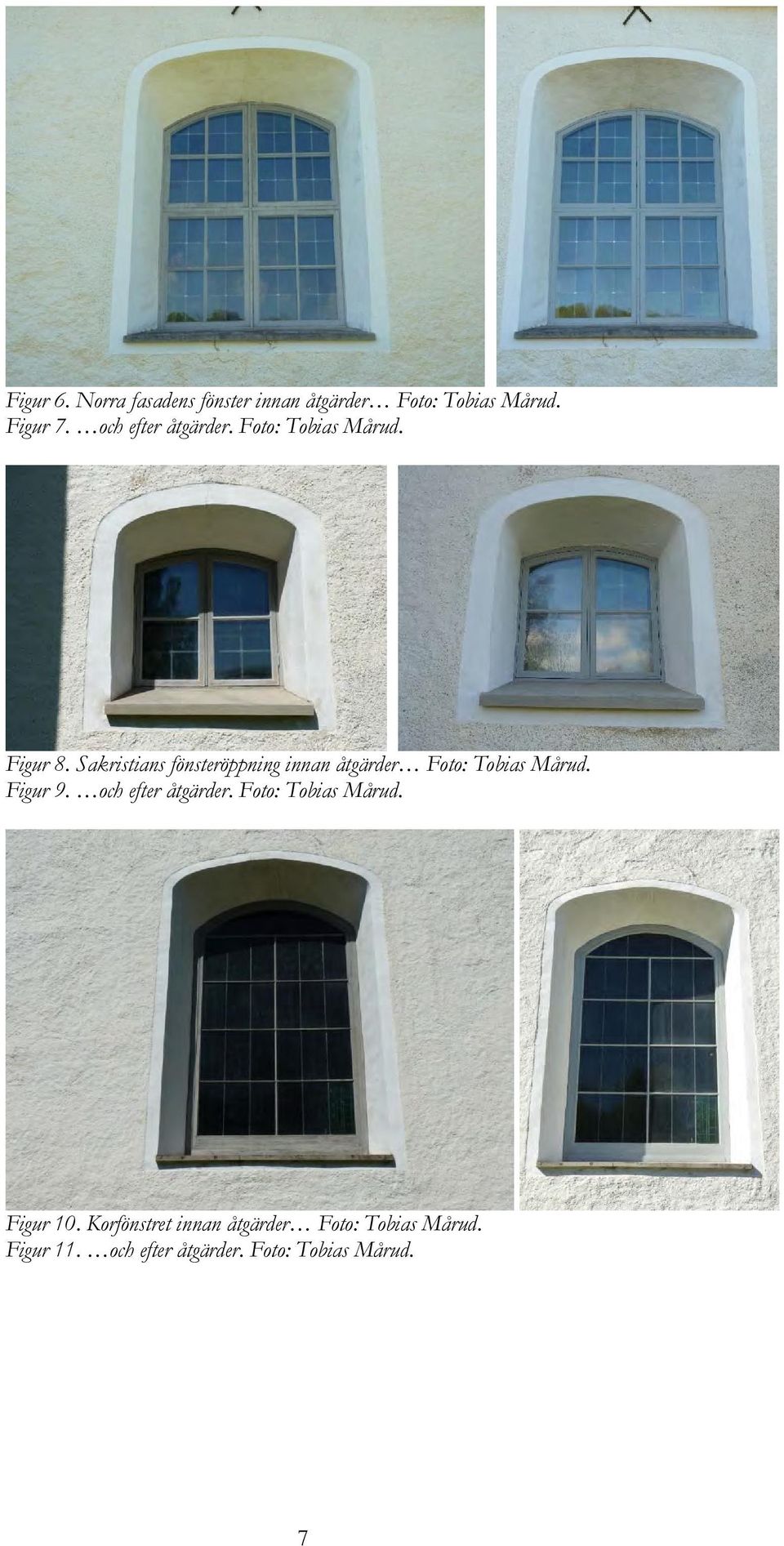 Sakristians fönsteröppning innan åtgärder Foto: Tobias Mårud. Figur 9.
