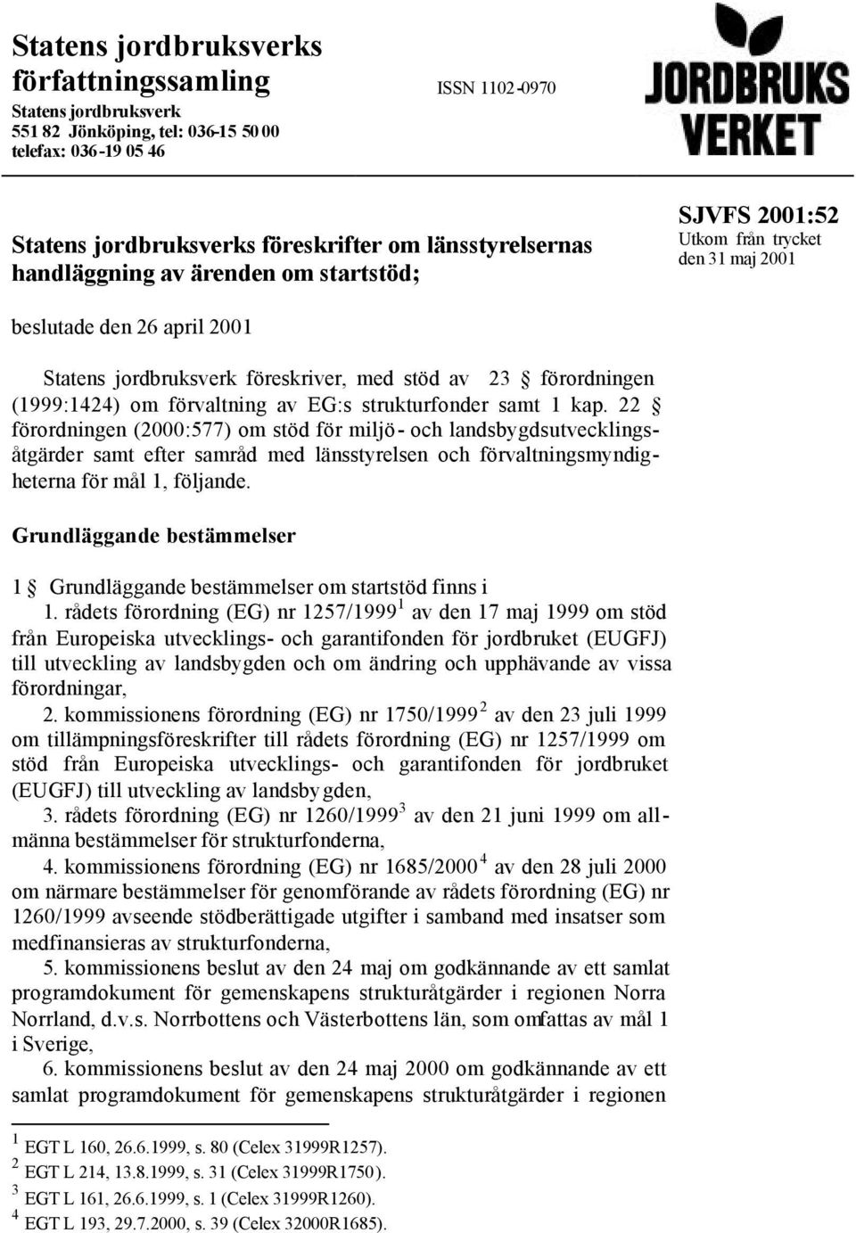 förvaltning av EG:s strukturfonder samt 1 kap.