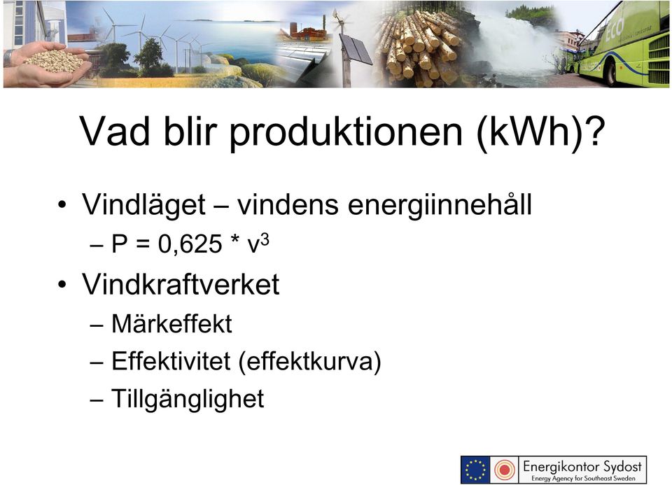 0,625 * v 3 Vindkraftverket