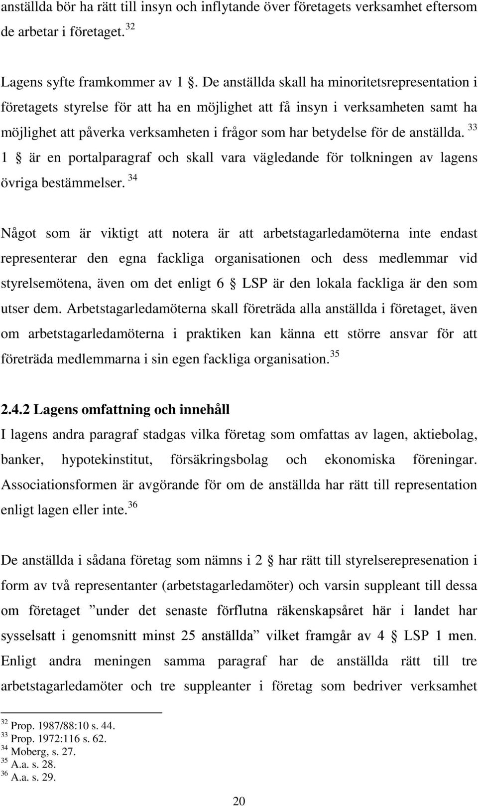 anställda. 33 1 är en portalparagraf och skall vara vägledande för tolkningen av lagens övriga bestämmelser.