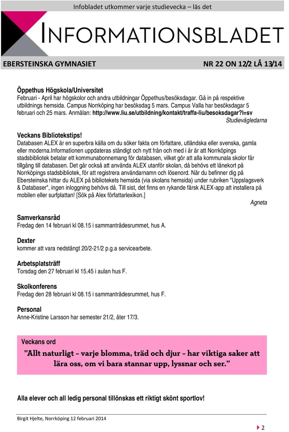 Databasen ALEX är en superbra källa om du söker fakta om författare, utländska eller svenska, gamla eller moderna.