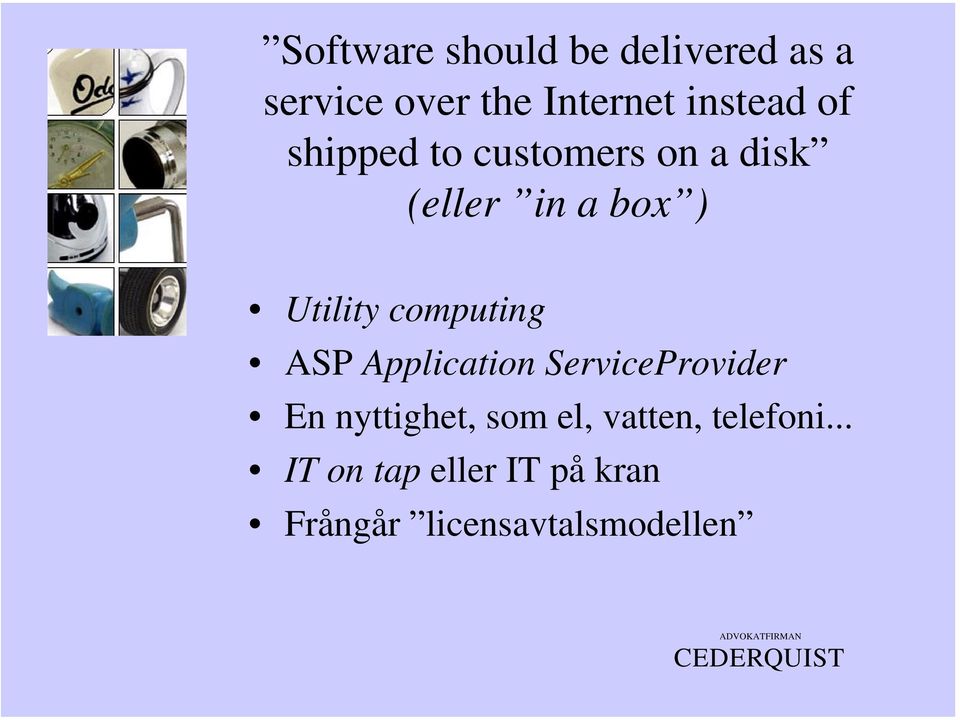 Utility computing ASP Application ServiceProvider En nyttighet,