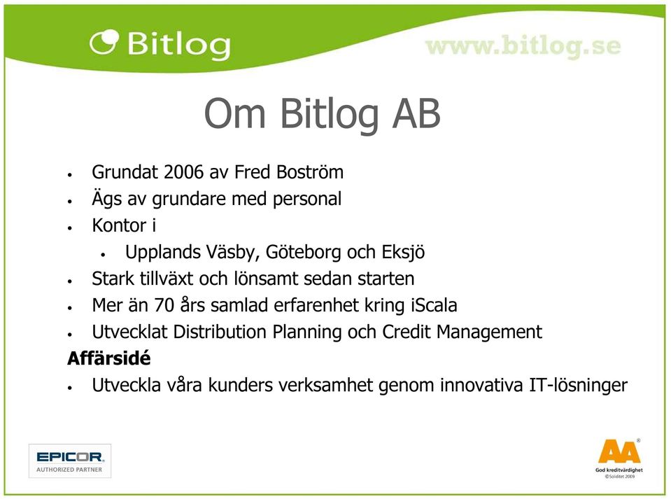än 70 års samlad erfarenhet kring iscala Utvecklat Distribution Planning och