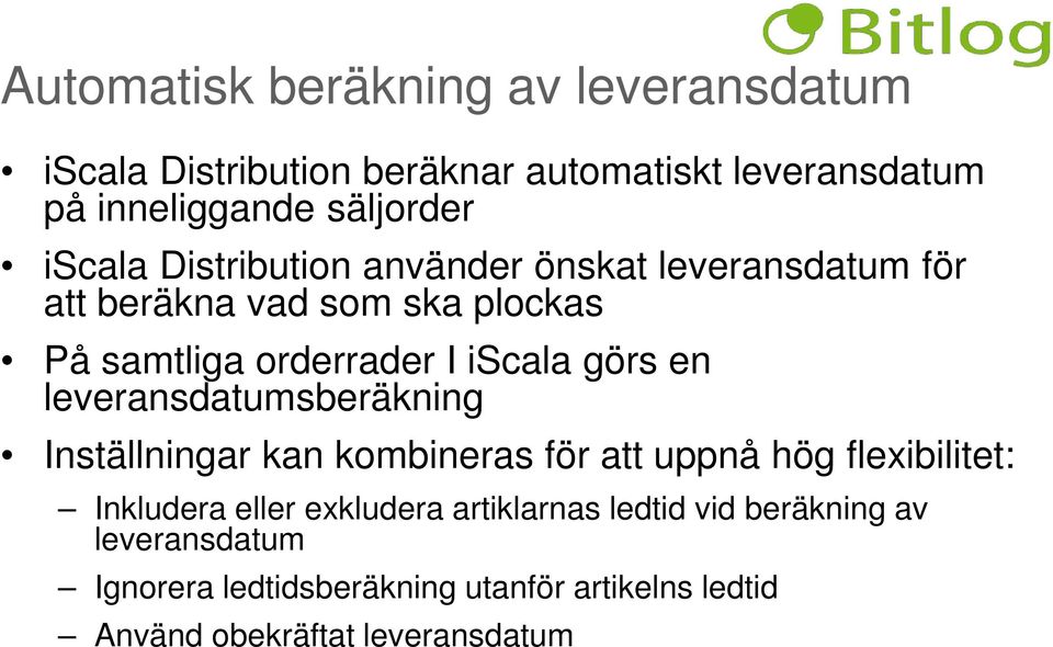 görs en leveransdatumsberäkning Inställningar kan kombineras för att uppnå hög flexibilitet: Inkludera eller exkludera