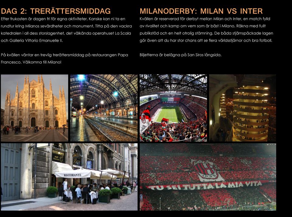 MILANODERBY: MILAN VS INTER Kvällen är reserverad för derbyt mellan Milan och Inter, en match fylld av rivalitet och kamp om vem som är bäst i Milano.