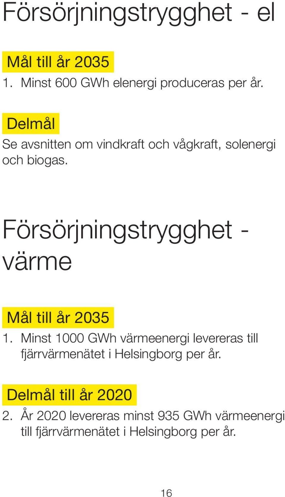 Försörjningstrygghet - värme Mål till år 2035 1.