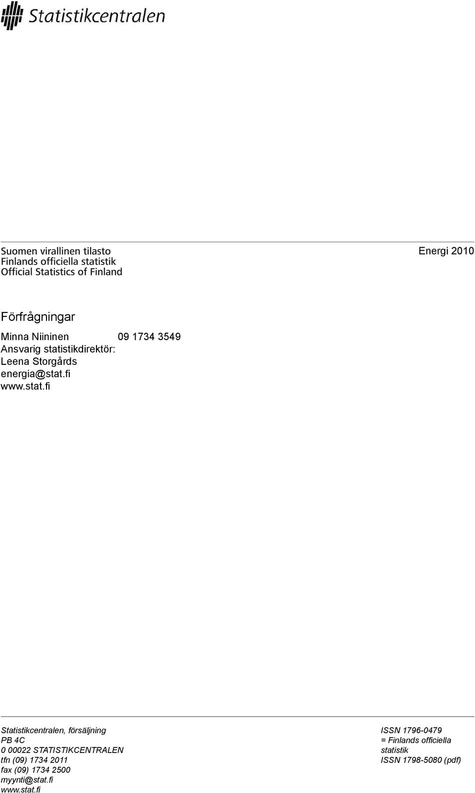 Statistikcentralen, försäljning PB 4C 0 00022 STATISTIKCENTRALEN tfn (09) 1734