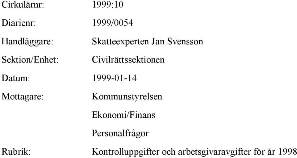 Datum: 1999-01-14 Mottagare: Kommunstyrelsen Ekonomi/Finans