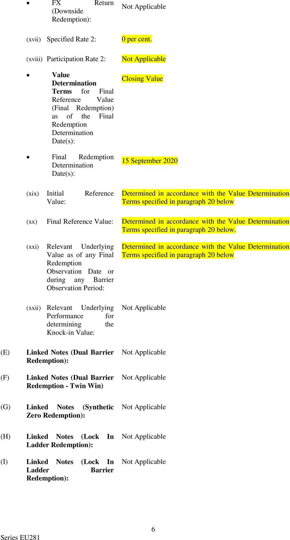 Value: 15 September 2020 Determined in accordance with the Value Determination Terms specified in paragraph 20 below (xx) Final Reference Value: Determined in accordance with the Value Determination