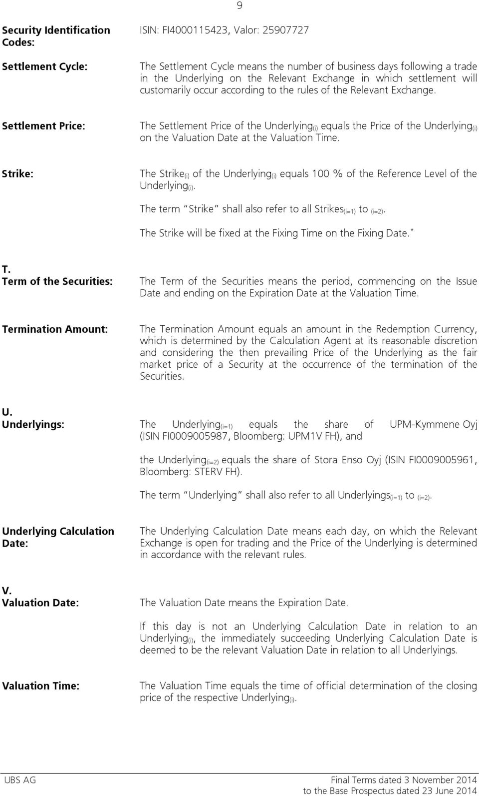 Settlement Price: The Settlement Price of the Underlying (i) equals the Price of the Underlying (i) on the Valuation Date at the Valuation Time.