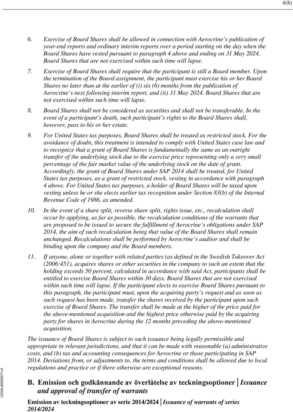 vested pursuant to paragraph 4 above and ending on 31 May 2024. Board Shares that are not exercised within such time will lapse. 7.