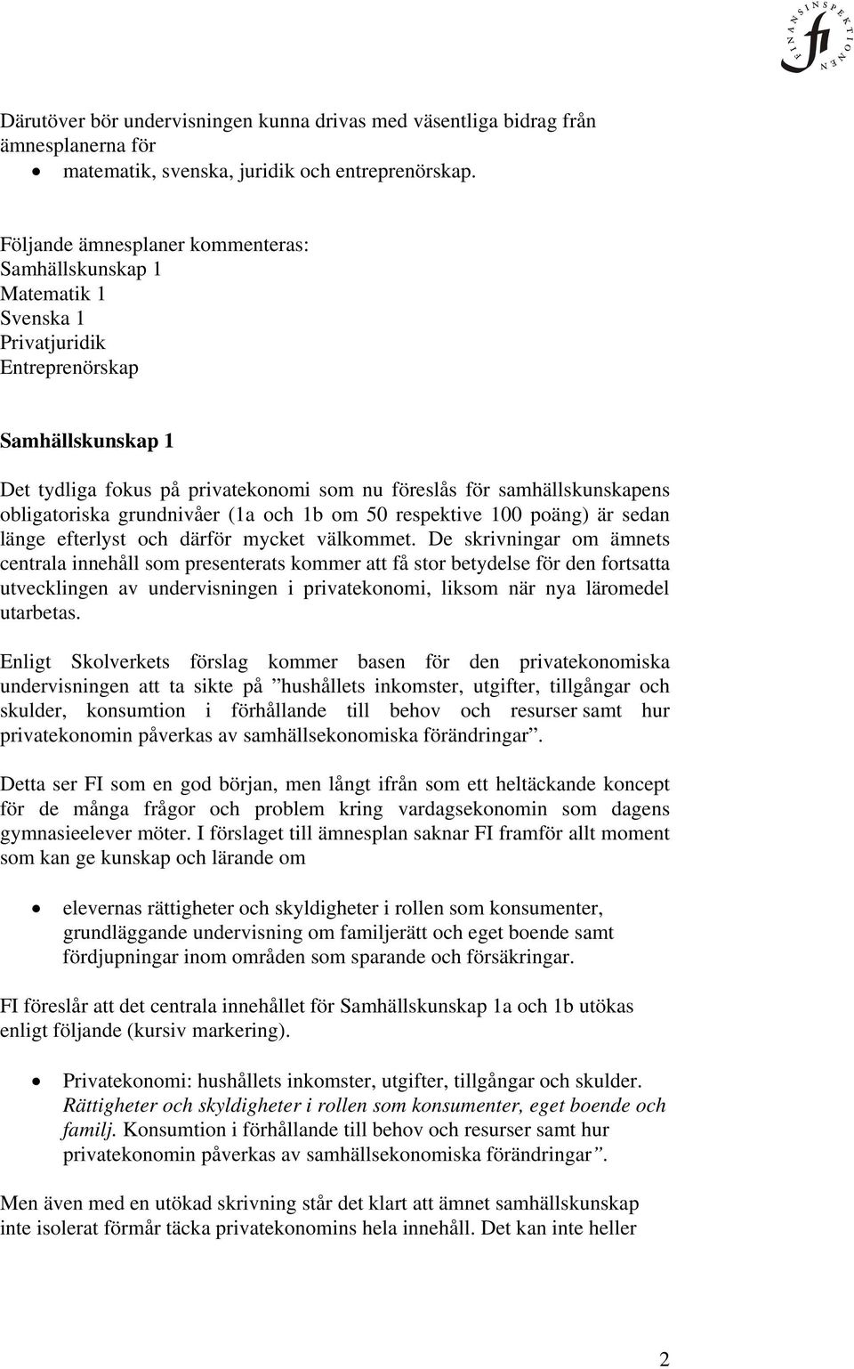 obligatoriska grundnivåer (1a och 1b om 50 respektive 100 poäng) är sedan länge efterlyst och därför mycket välkommet.
