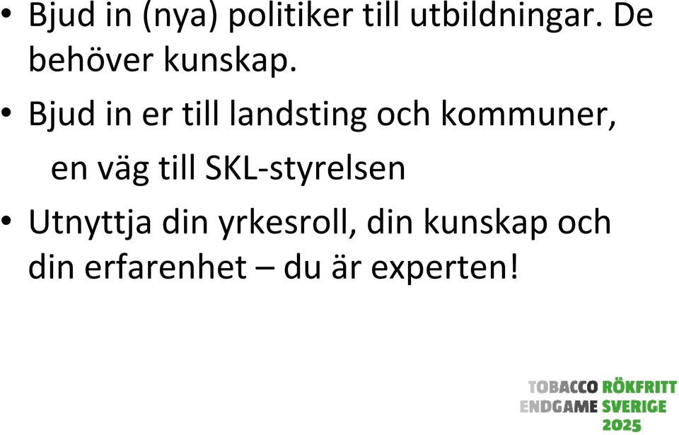 Bjud in er till landsting och kommuner, en väg