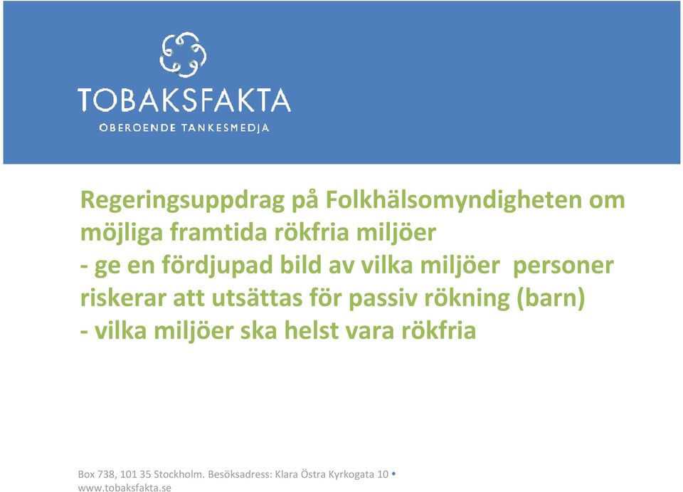 utsättas för passiv rökning (barn) - vilka miljöer ska helst vara rökfria