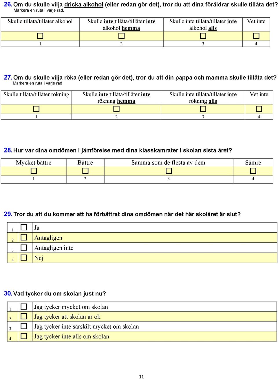 Om du skulle vilja röka (eller redan gör det), tror du att din pappa och mamma skulle tillåta det?