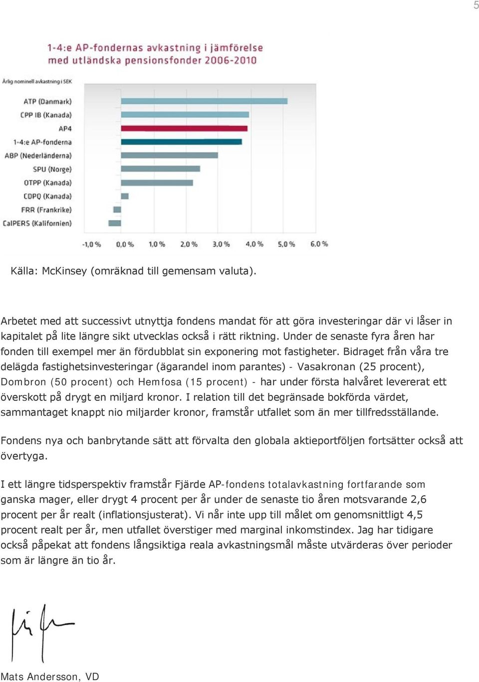 Under de senaste fyra åren har fonden till exempel mer än fördubblat sin exponering mot fastigheter.