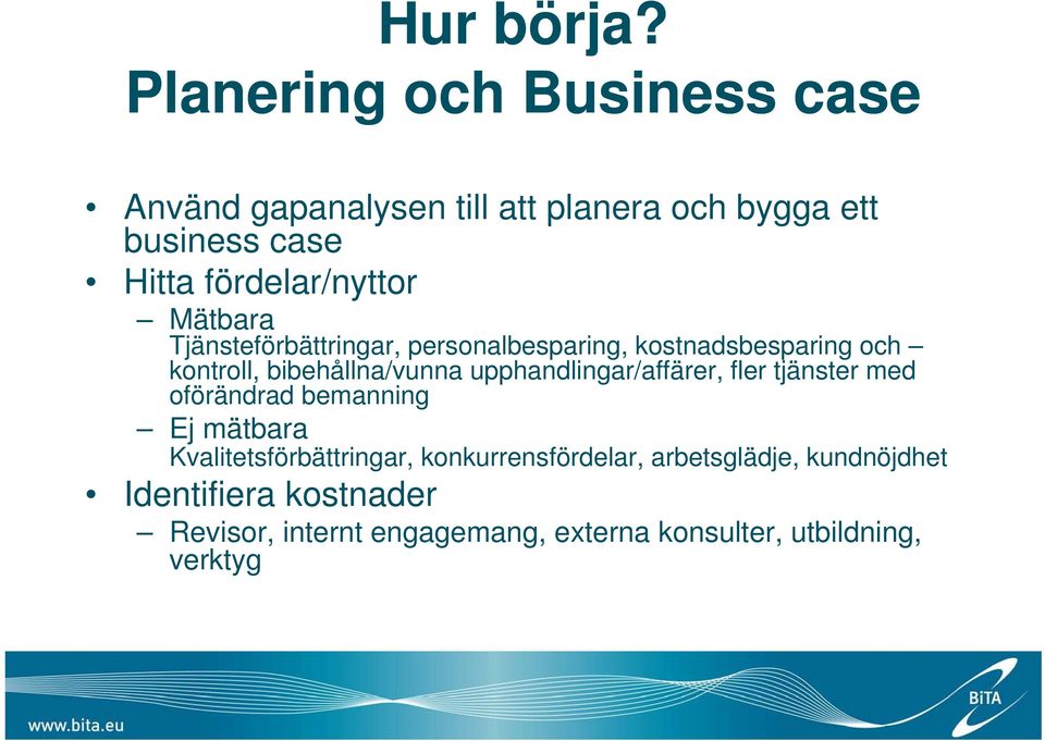 Mätbara Tjänsteförbättringar, personalbesparing, kostnadsbesparing och kontroll, bibehållna/vunna