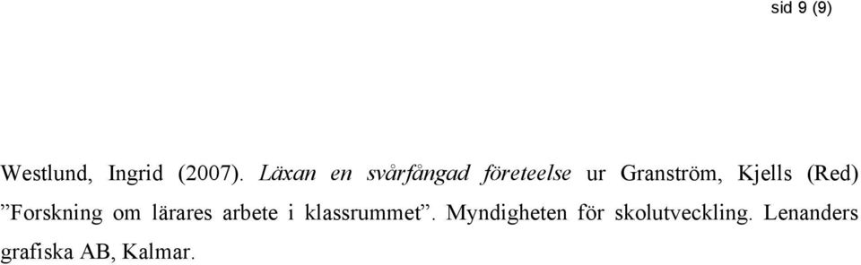 Kjells (Red) Forskning om lärares arbete i