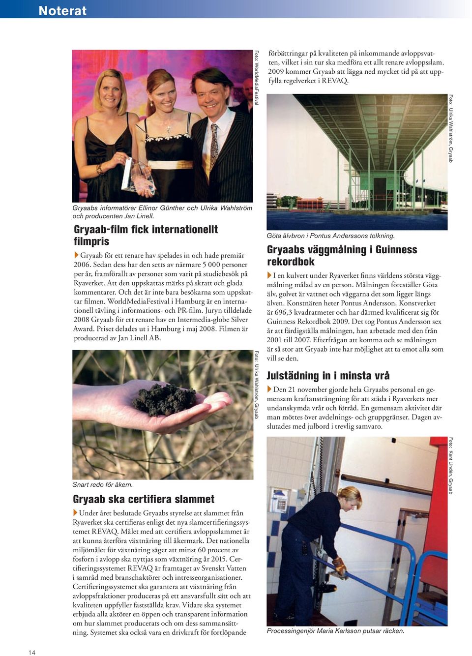 Gryaab-film fick internationellt filmpris 4Gryaab för ett renare hav spelades in och hade premiär 2006.