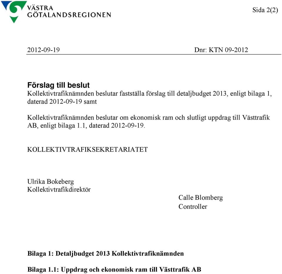 uppdrag till Västtrafik AB, enligt bilaga 1.1, daterad 2012-09-19.