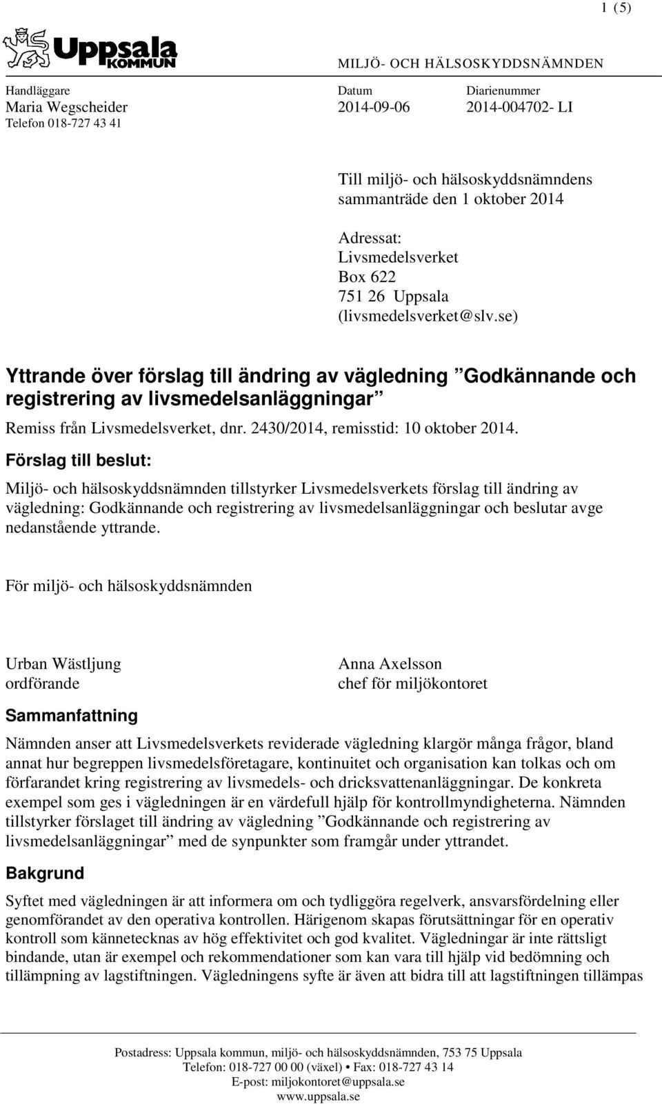 se) Yttrande över förslag till ändring av vägledning Godkännande och registrering av livsmedelsanläggningar Remiss från Livsmedelsverket, dnr. 2430/2014, remisstid: 10 oktober 2014.