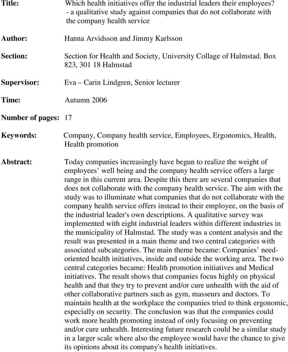 Box 823, 301 18 Halmstad Eva Carin Lindgren, Senior lecturer Time: Autumn 2006 Number of pages: 17 Keywords: Abstract: Company, Company health service, Employees, Ergonomics, Health, Health promotion