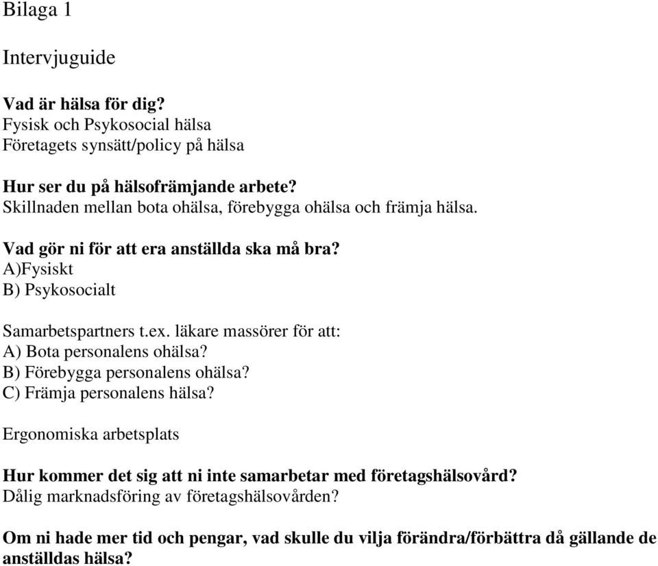 läkare massörer för att: A) Bota personalens ohälsa? B) Förebygga personalens ohälsa? C) Främja personalens hälsa?