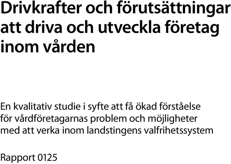 ökad förståelse för vårdföretagarnas problem och