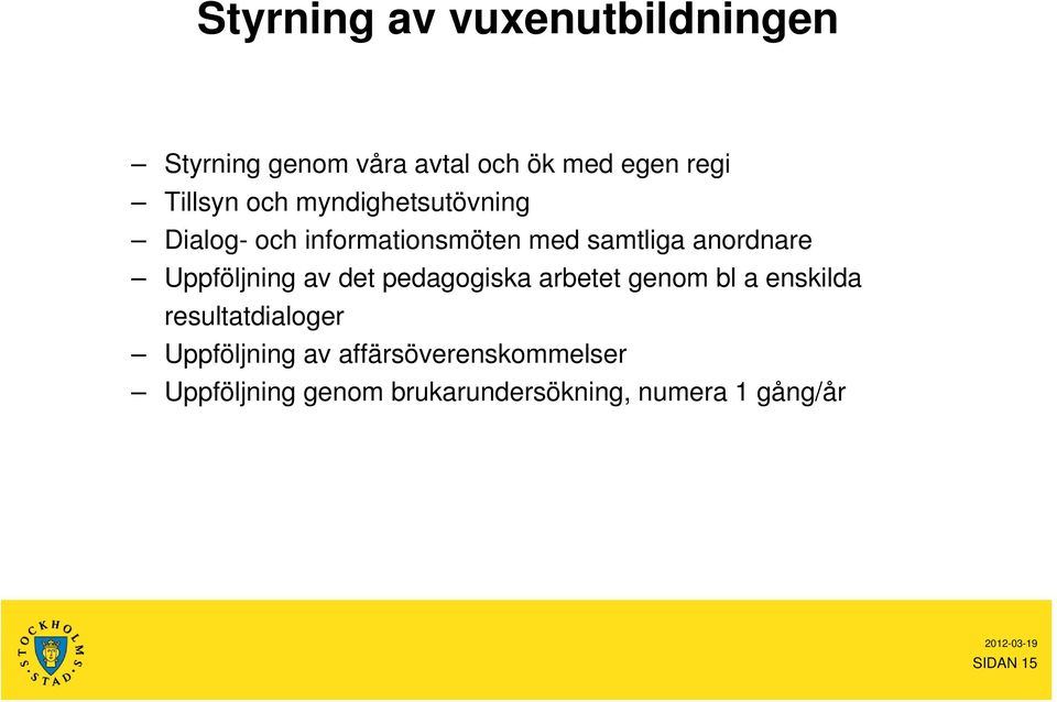 Uppföljning av det pedagogiska arbetet genom bl a enskilda resultatdialoger