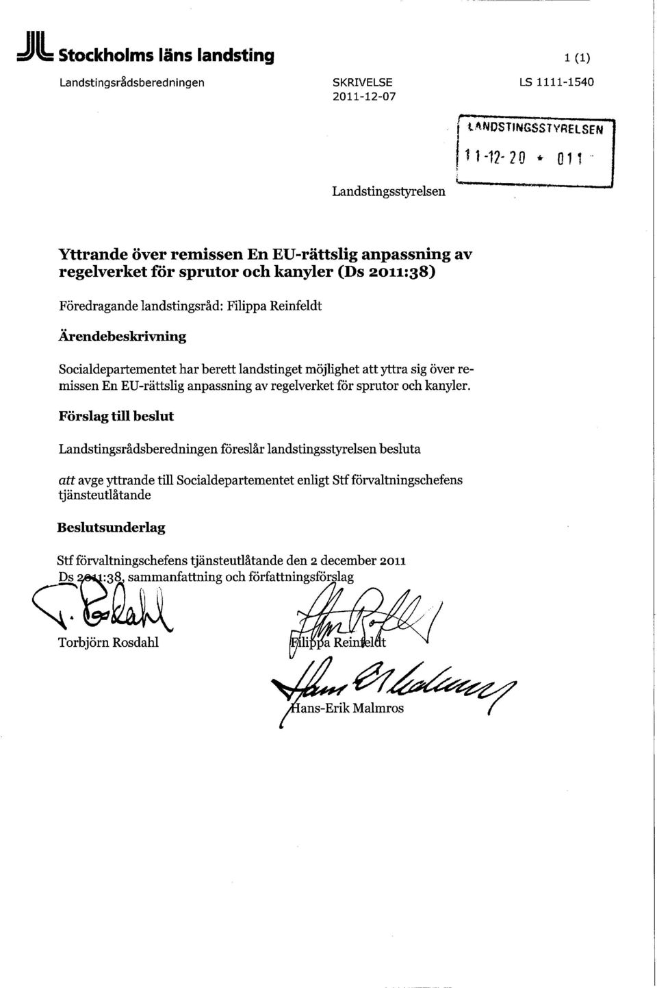 sig över remissen En EU-rättslig anpassning av regelverket för sprutor och kanyler.