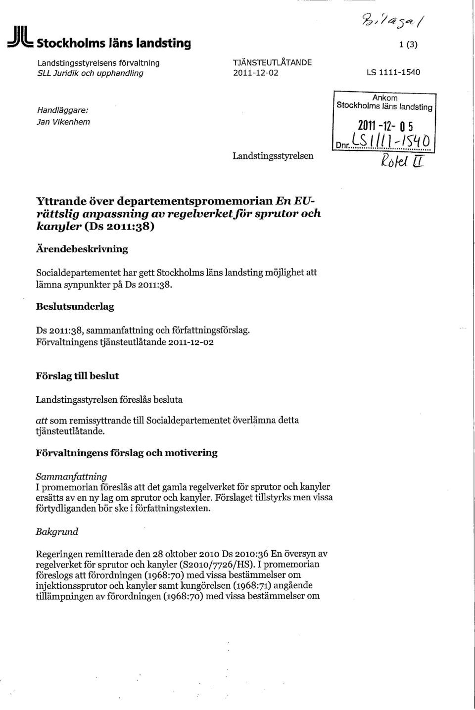 Stockholms läns landsting möjlighet att lämna synpunkter på Ds 2011:38. Beslutsunderlag Ds 2011:38, sammanfattning och författningsförslag.