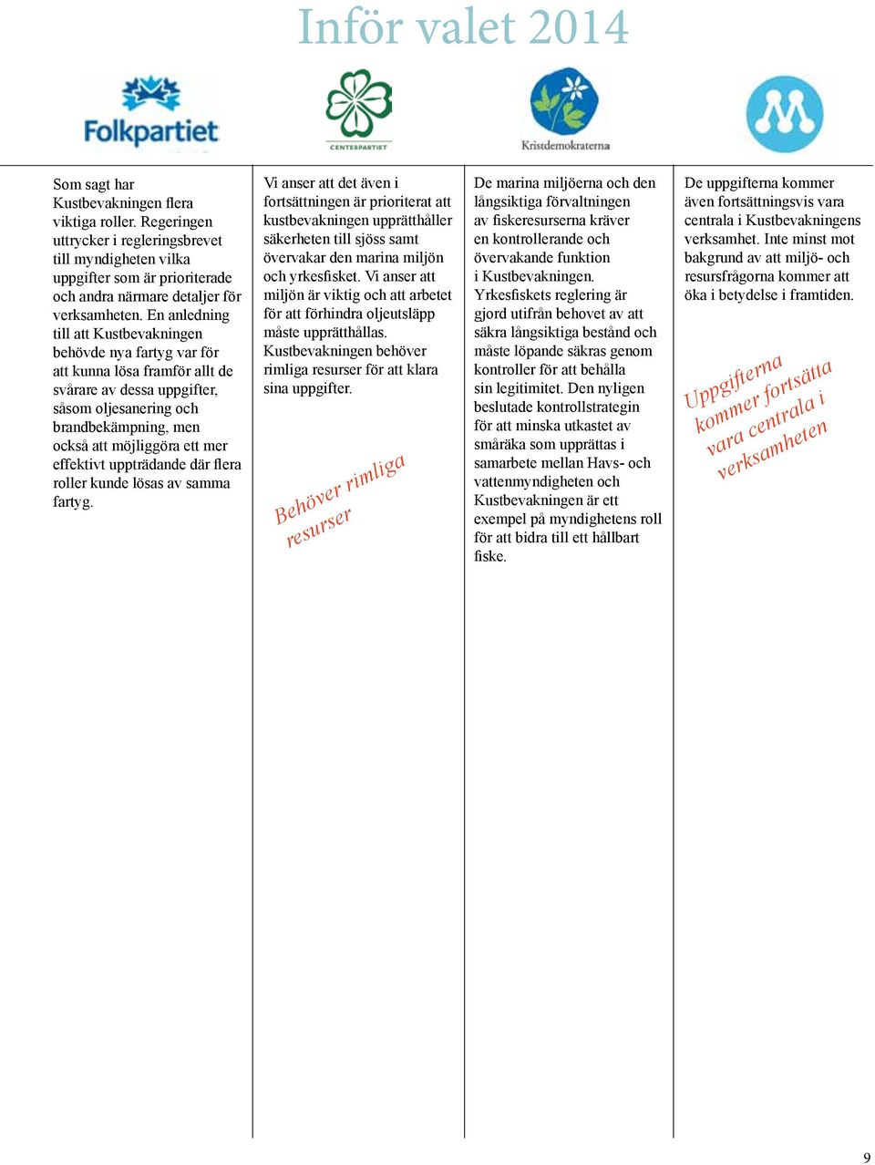 effektivt uppträdande där flera roller kunde lösas av samma fartyg.