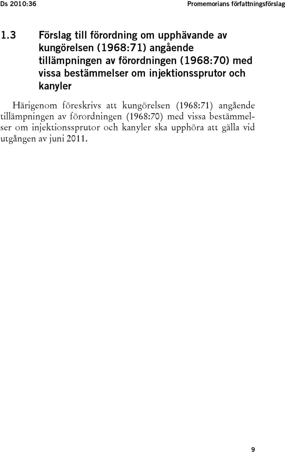 (1968:70) med vissa bestämmelser om injektionssprutor och kanyler Härigenom föreskrivs att kungörelsen