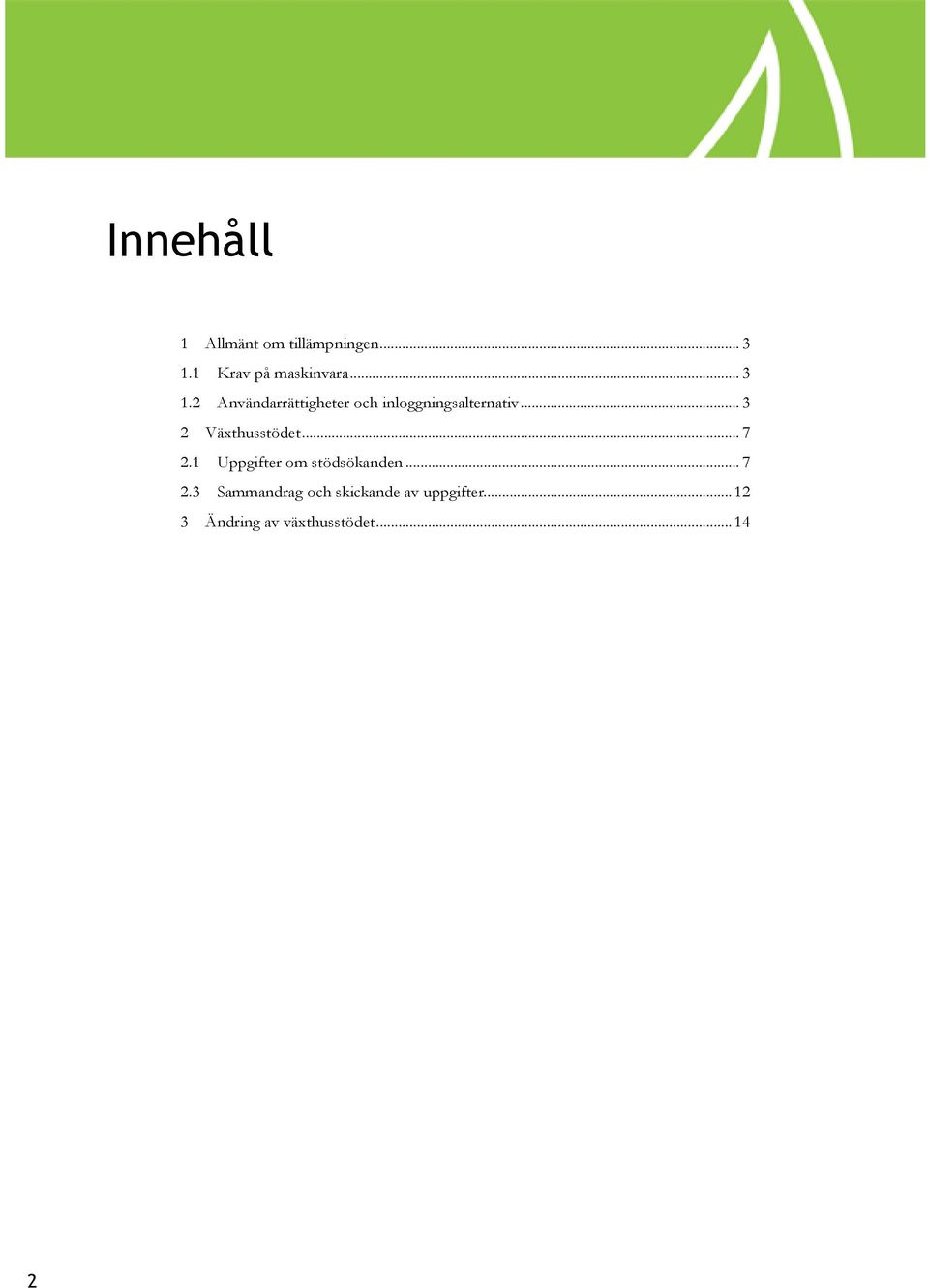 .. 3 2 Växthusstödet... 7 2.