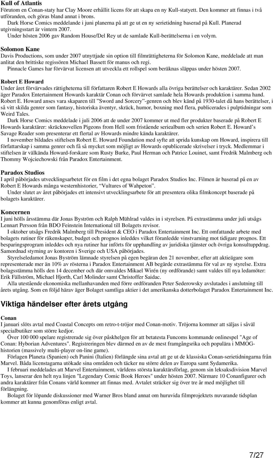 Under hösten 2006 gav Random House/Del Rey ut de samlade Kull-berättelserna i en volym.