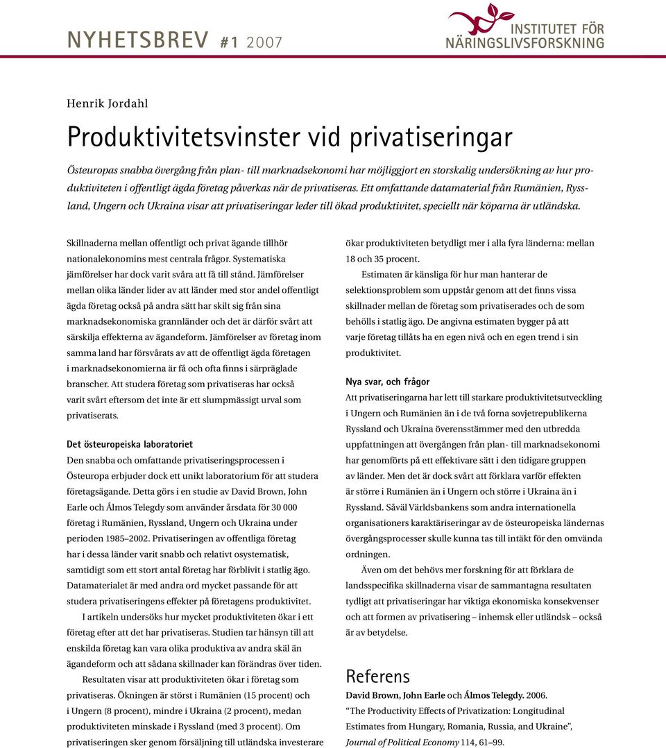Ett omfattande datamaterial från Rumänien, Ryssland, Ungern och Ukraina visar att privatiseringar leder till ökad produktivitet, speciellt när köparna är utländska.