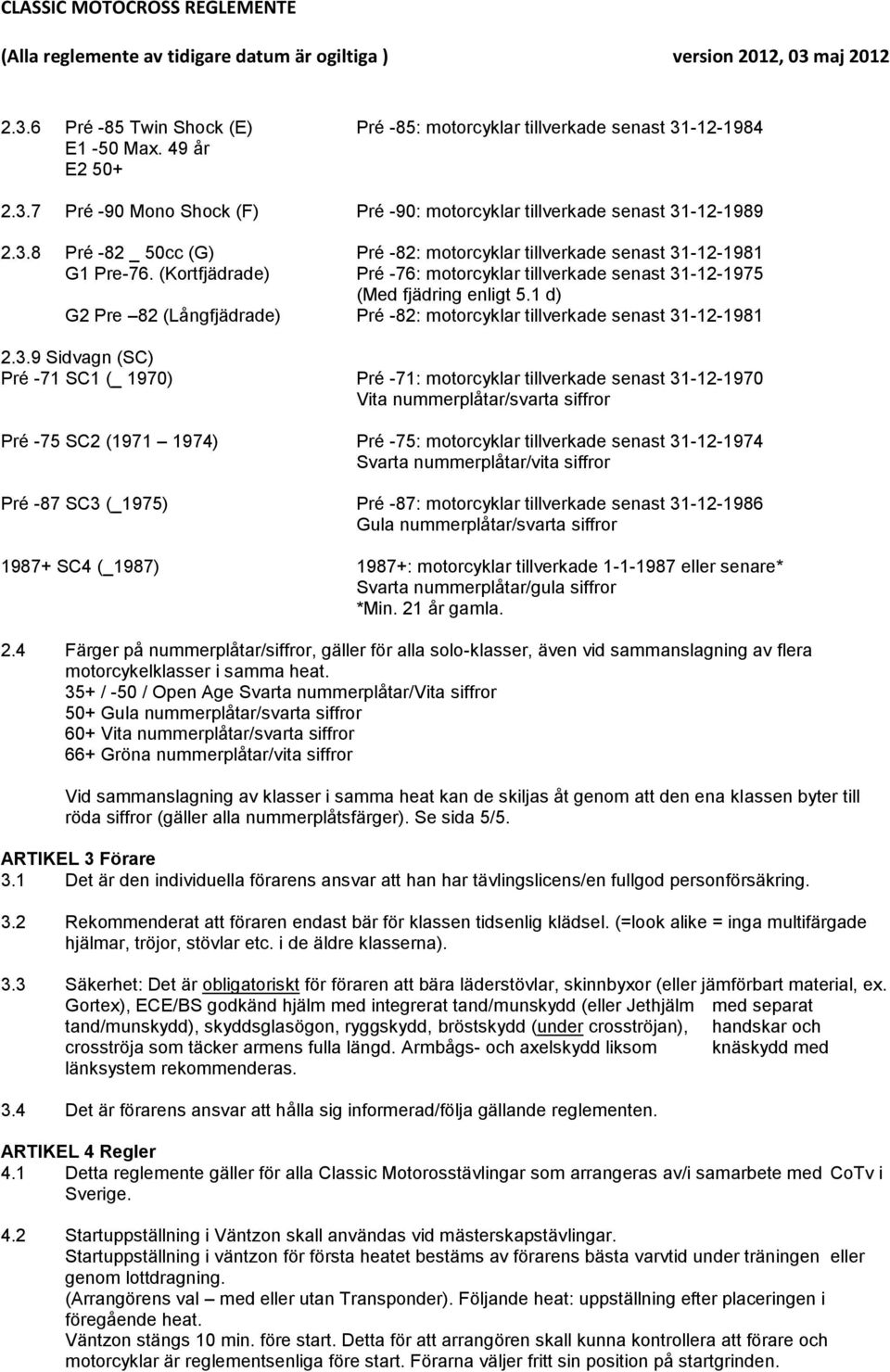 -12-1975 (Me järin enlit 5.1 ) G2 Pre 82 (Lånjärae) Pré -82: motoryklar tillverkae senast 31