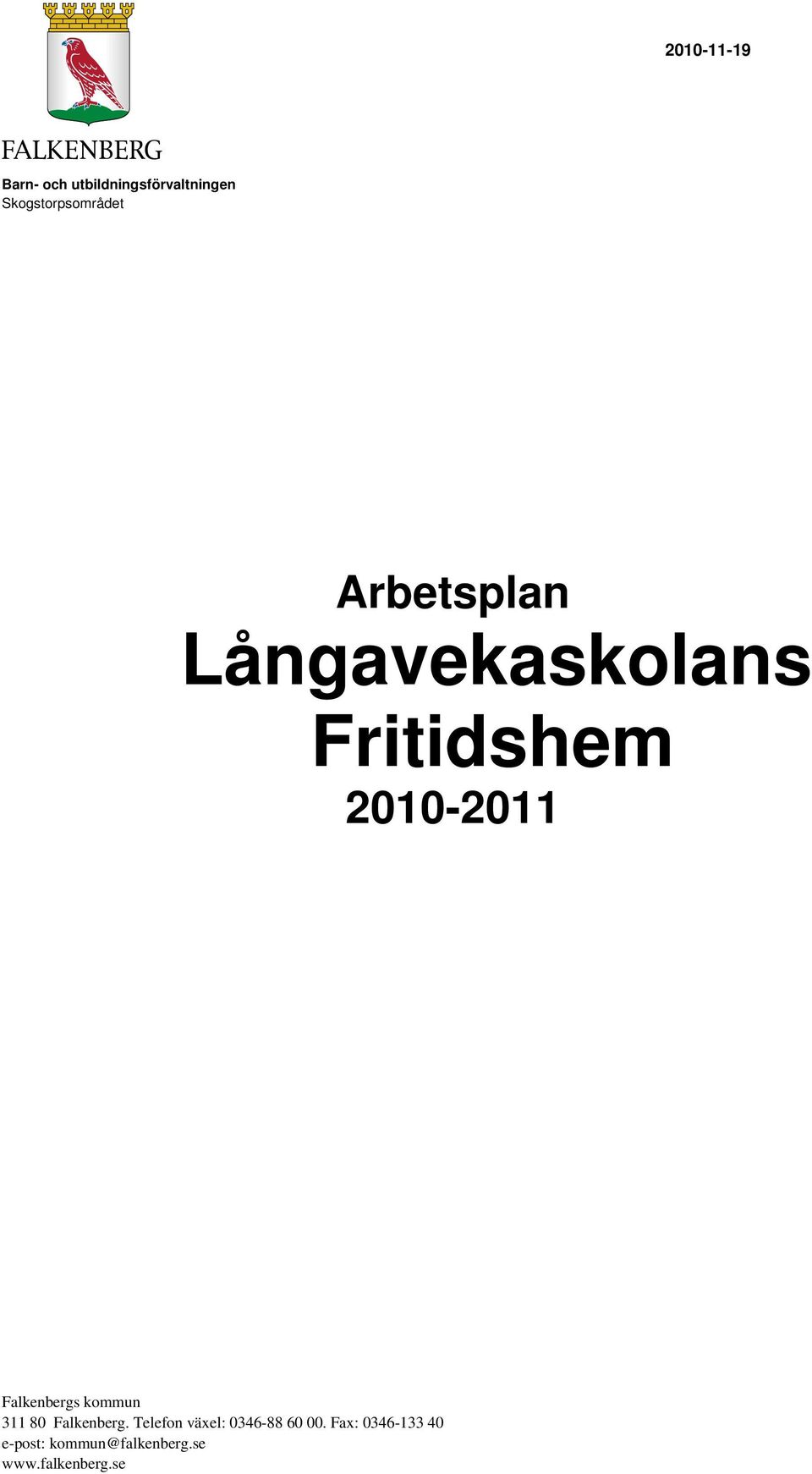 311 80 Falkenberg. Telefon växel: 0346-88 60 00.