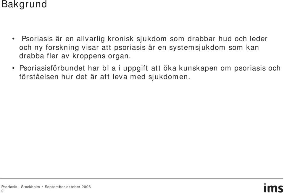 drabba fler av kroppens organ.